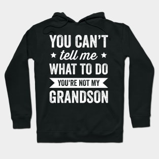 You're Not My Grandson Grandpa and Grandma Hoodie